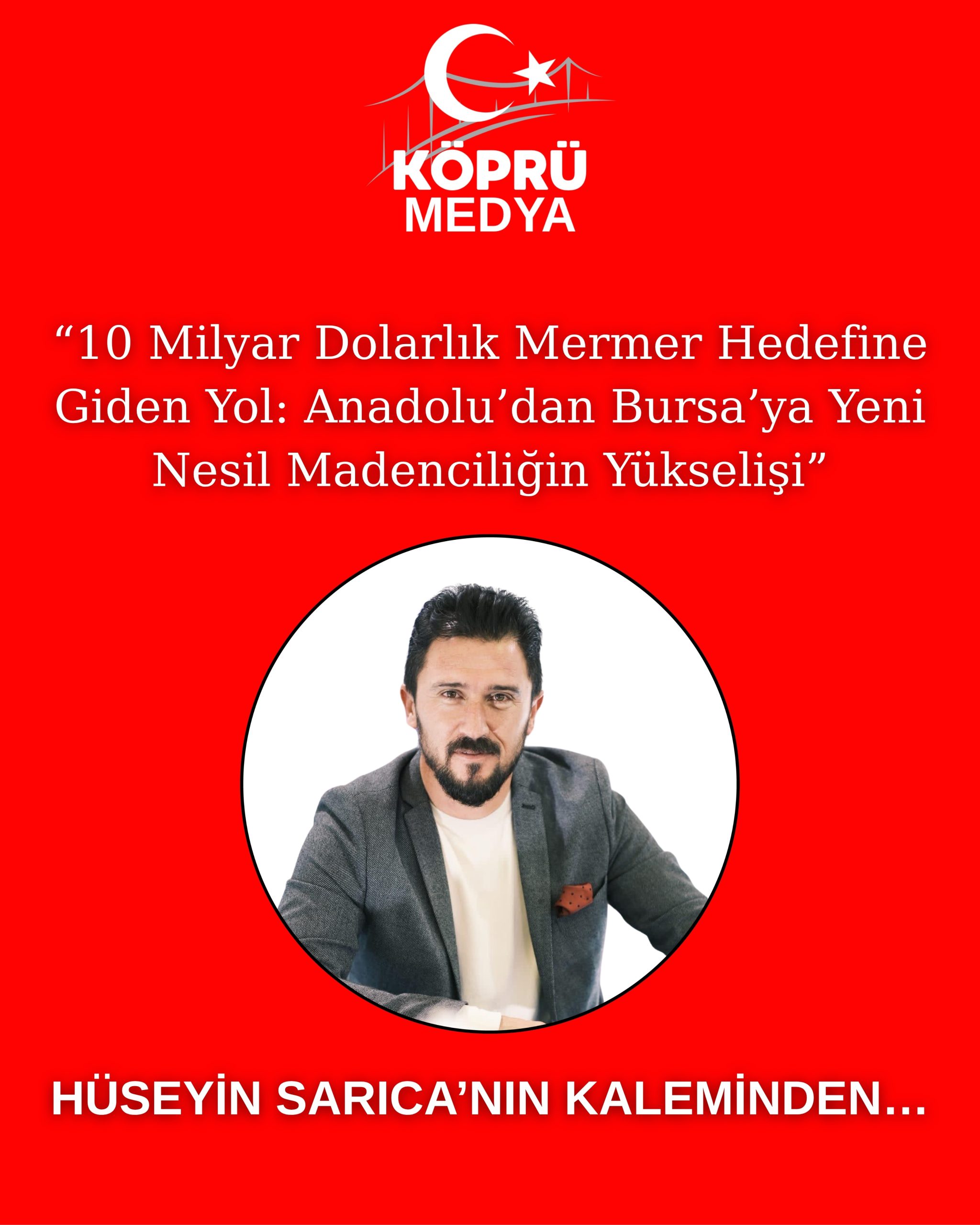 “10 Milyar Dolarlık Mermer Hedefine Giden Yol: Anadolu’dan Bursa’ya Yeni Nesil Madenciliğin Yükselişi”
